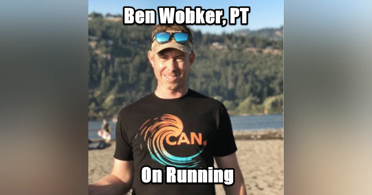Running with Ben Wobker, PT, Physical Therapist