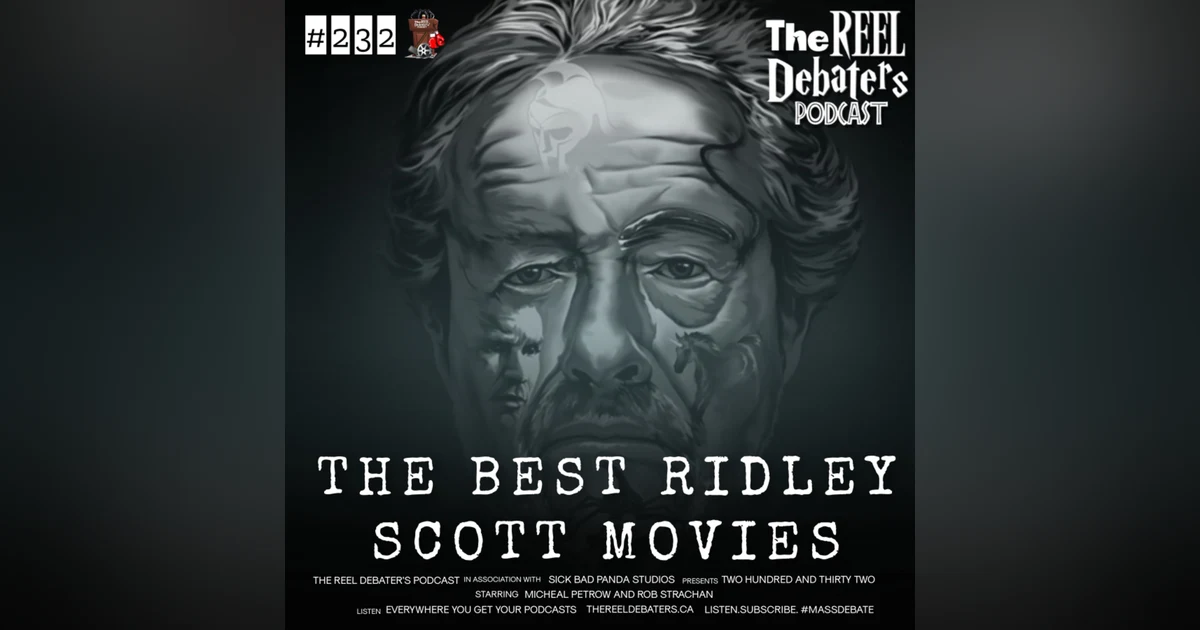#232 “In Space, No One Can Hear You Scream.” Reel Talk: The Best Ridley Scott Movies
