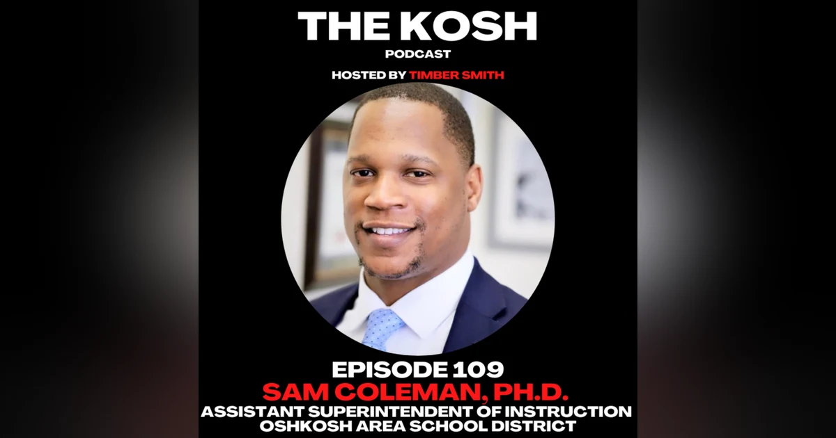 Episode 109: Sam Coleman, Ph.D. - Assistant Superintendent of Instruction for the Oshkosh Area School District