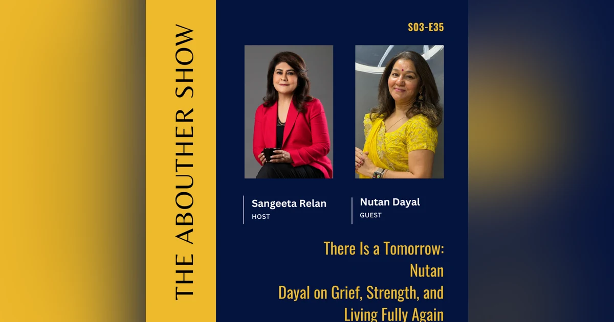 S3E139: There Is a Tomorrow: Nutan Dayal on Grief, Strength, and Living Fully Again