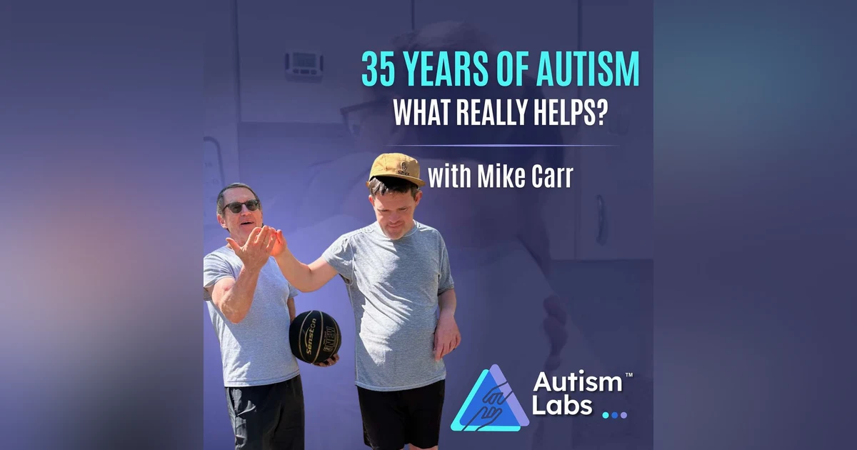 Severe Autism: What 35 Years Taught Us About Treatment With Mike Carr