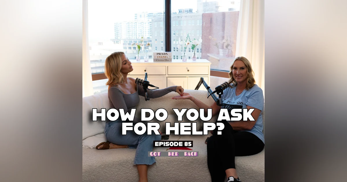 Ep 85: How Do You Ask For Help?