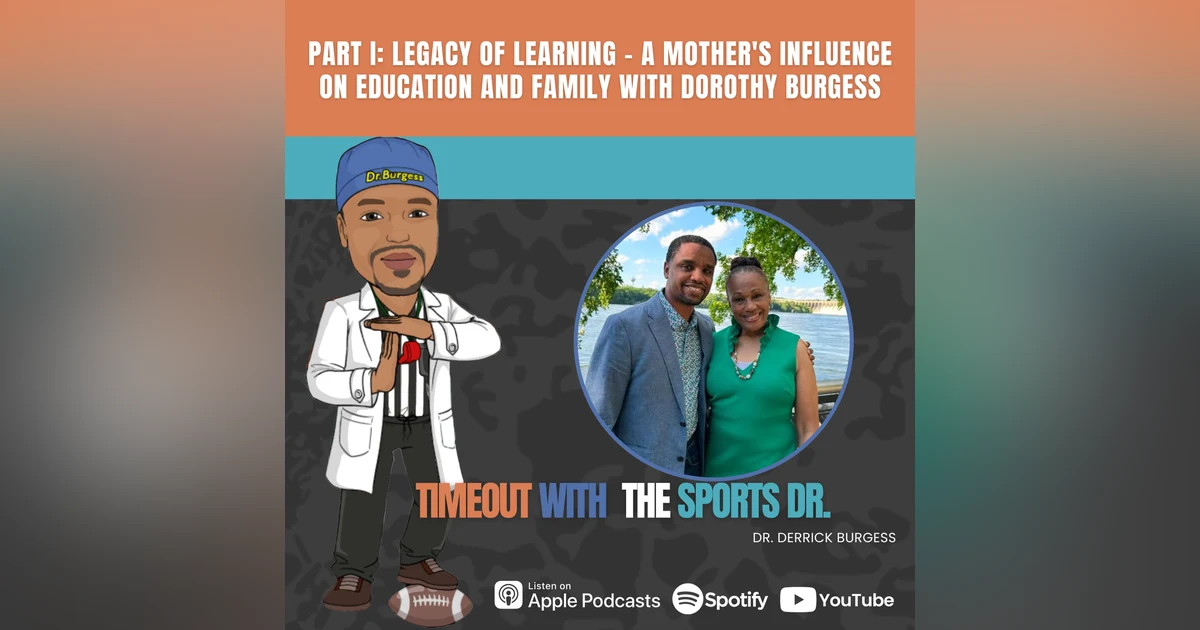 Part I: Legacy of Learning – A Mother's Influence on Education and Family with Dorothy Burgess