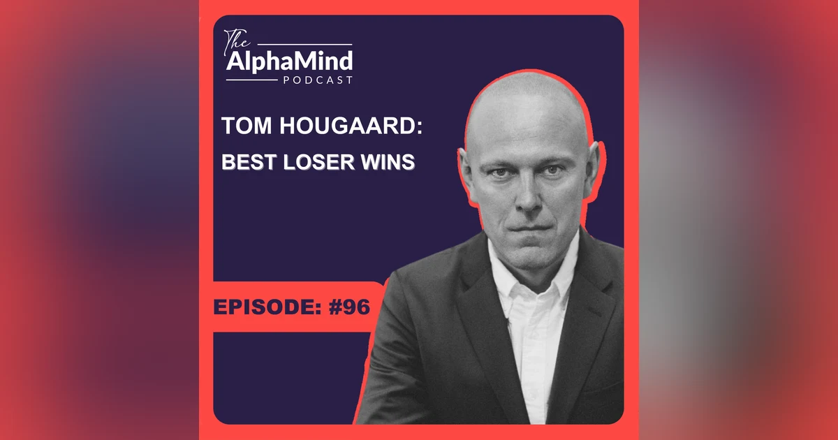 #96 Tom Hougaard: Best Loser Wins