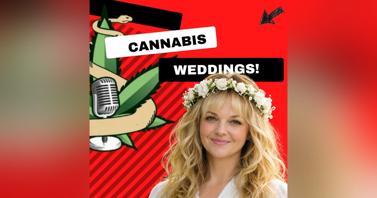 E189-1 Cannabis Weddings: Love, Weed & the Law with Reverend Kelly Part 1