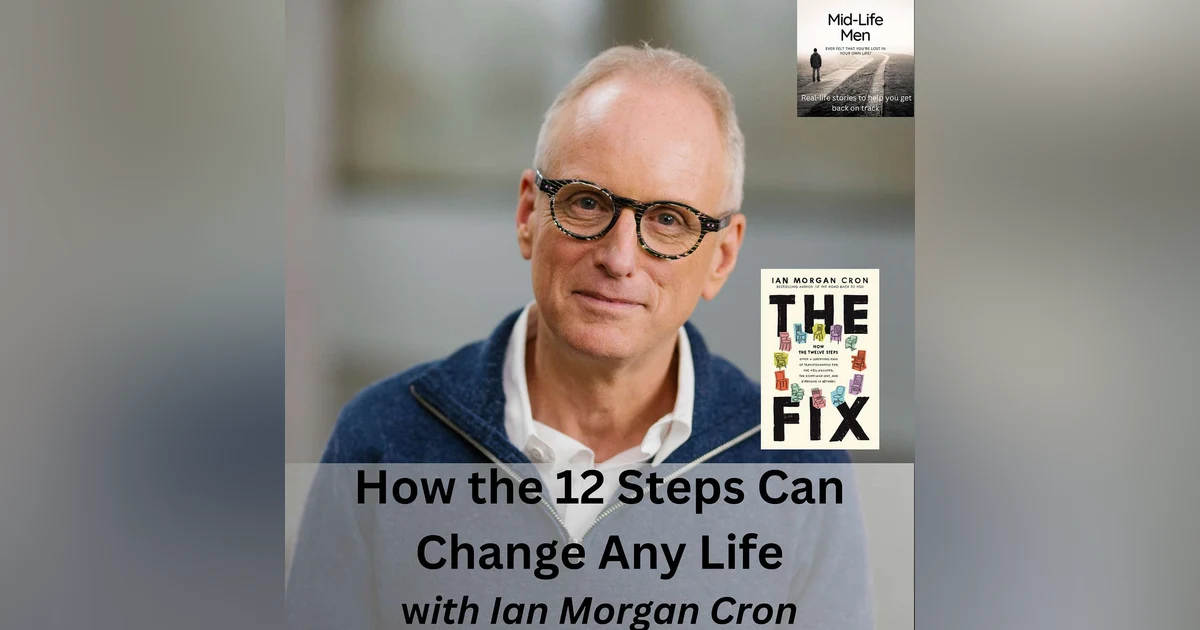 How the 12 Steps Can Change Any Life, with Ian Morgan Cron