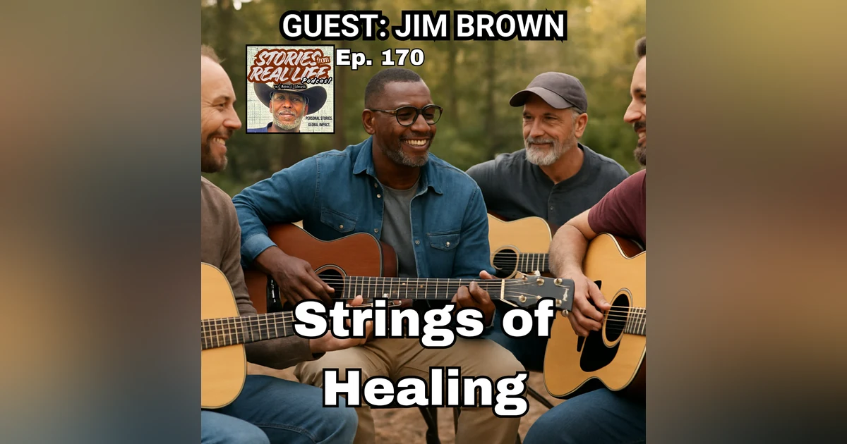 Ep. 170 - Jim Brown: How A Firefighter’s Guitar Group Helps Men Facing Cancer