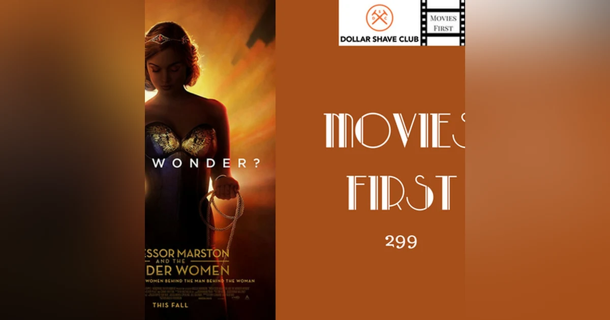 299: Professor Marston and The Wonder Women - Movies First with Alex First & Chris Coleman