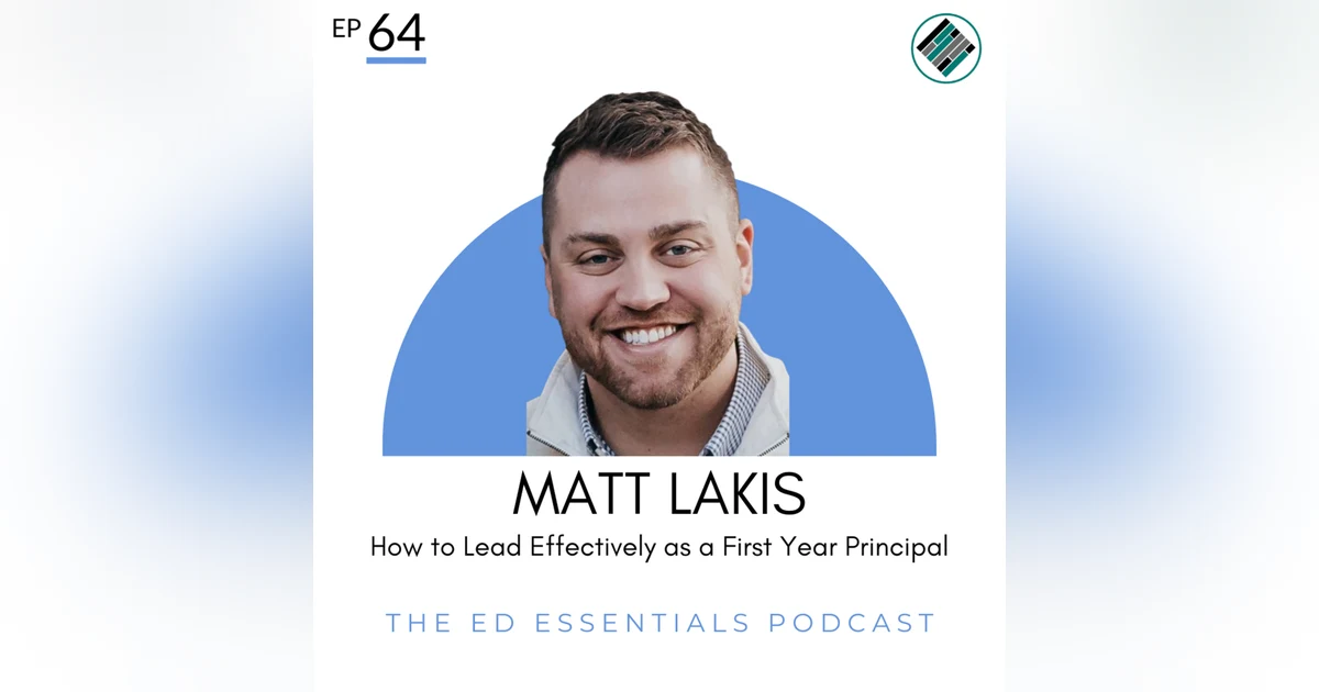 64. How to Lead Effectively as a First Year Principal (Matt Lakis)