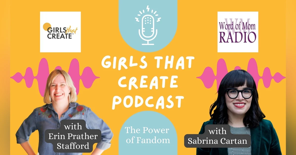 Fan Activist Sabrina Cartan on Girls That Create with Erin Prather Stafford