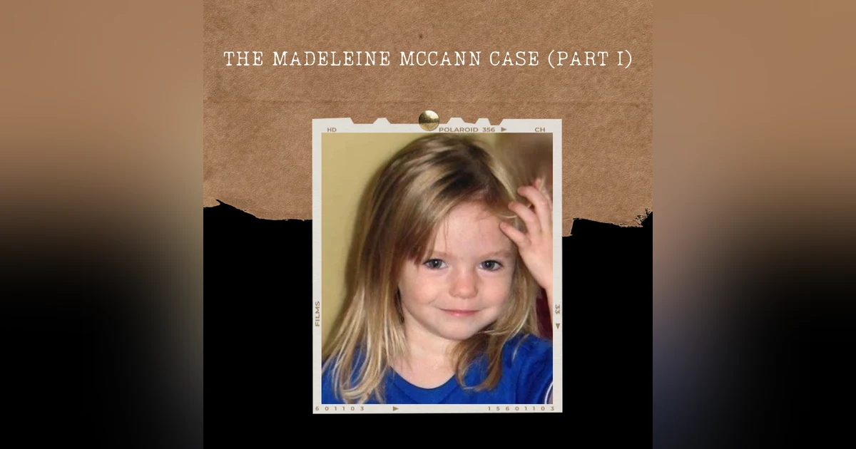 S02E19: THE MADELEINE MCCANN CASE (PART I)