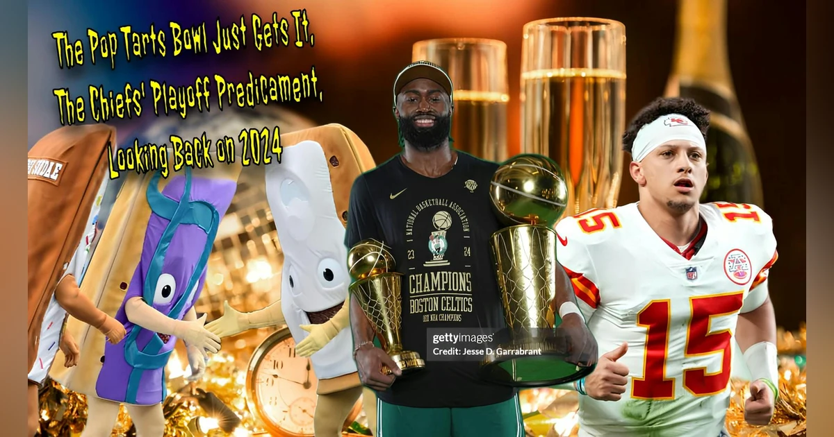 The Pop Tarts Bowl Just Gets It, The Chiefs' Playoff Predicament, Looking Back on 2024