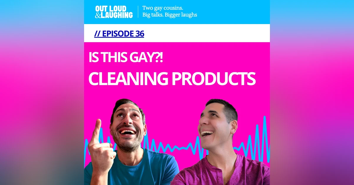 Out Loud and Laughing: Gay or Straight? Cleaning Products Edition