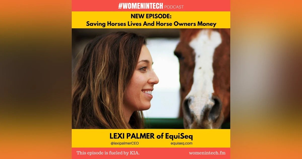 Lexi Palmer of EquiSeq, Saving Horses Lives And Horse Owners Money: Women in Tech New Mexico