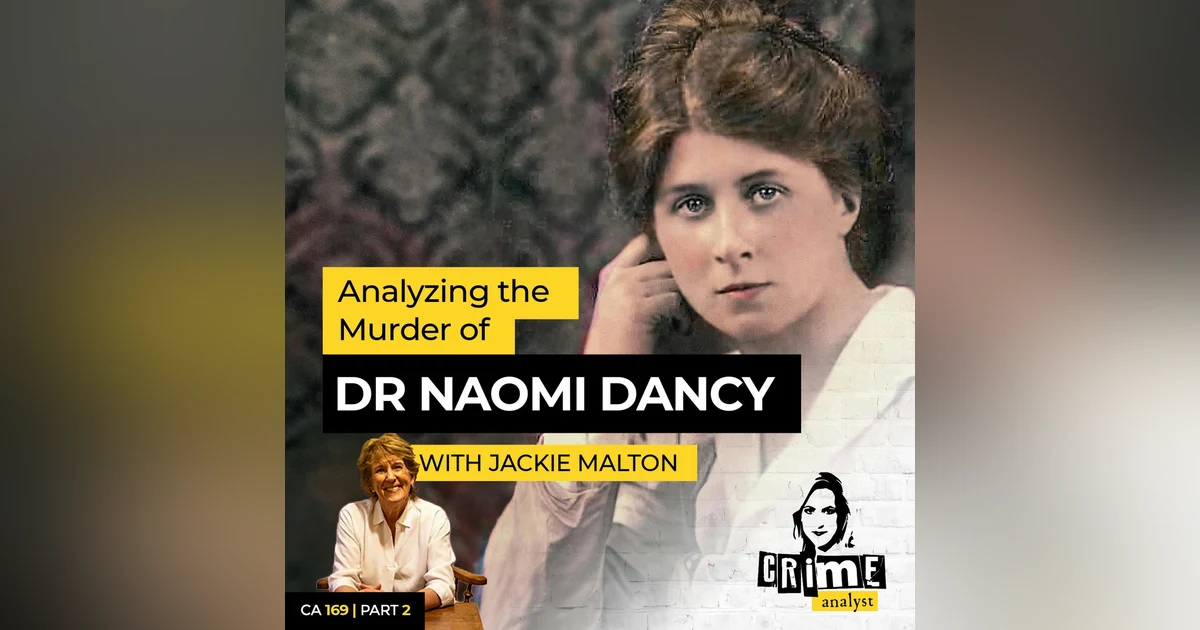 Ep 169: Analyzing the Murder of Dr Naomi Dancy with Jackie Malton, Part 2