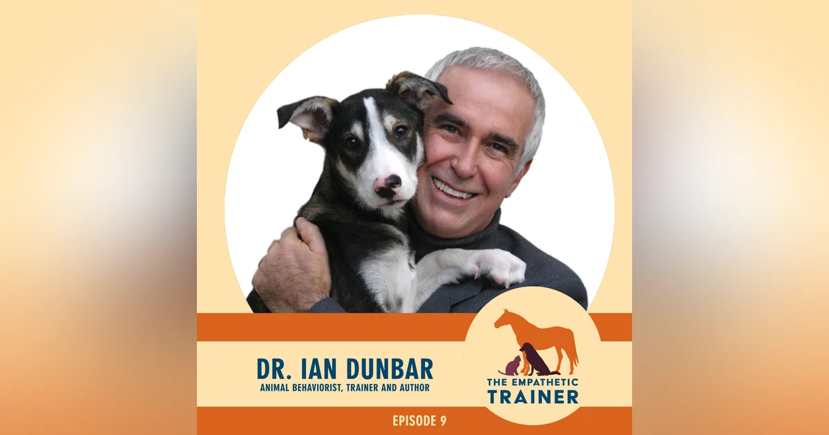 Dr. Ian Dunbar - With Dogs, Increasing the Good, Decreases the Bad - S1 E9