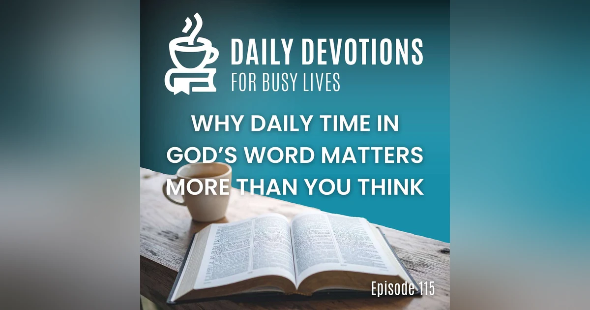 Why Daily Time in God’s Word Matters More Than You Think