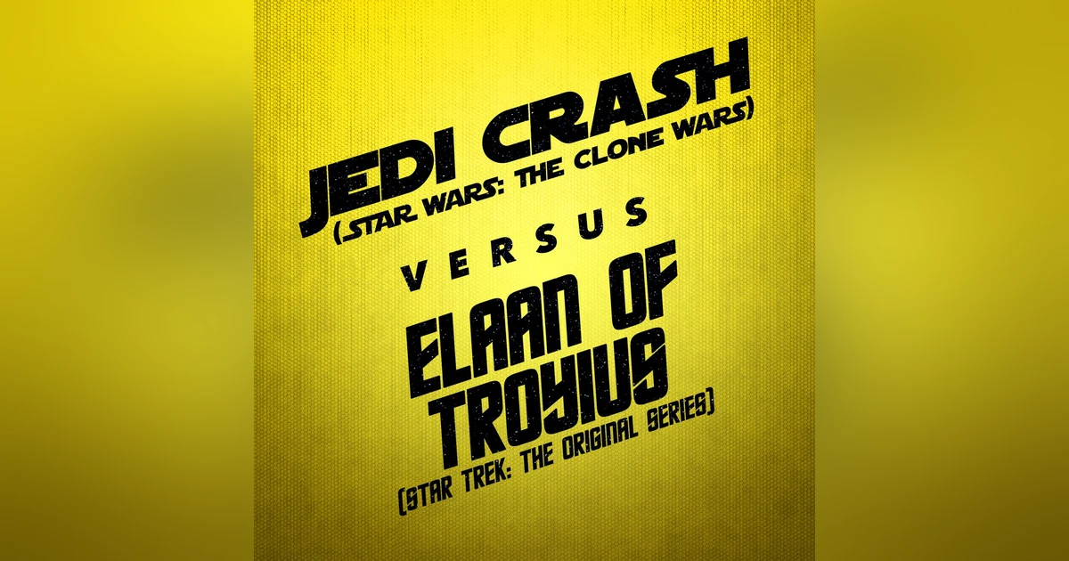 Jedi Crash vs. Elaan of Troyius