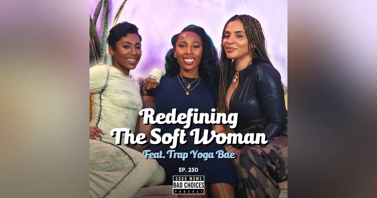 Redefining The Soft Woman Feat. Trap Yoga Bae