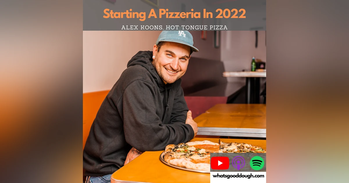 How Much Money Do You Need When Starting A Pizzeria in 2022 with Alex Koons of Hot Tongue PIzza