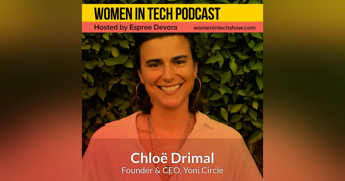 Chloë Drimal, Founder & CEO of Yoni Circle; Connecting Womxn More Deeply to Themselves and Others Through Storytelling: Women In Tech Los Angeles