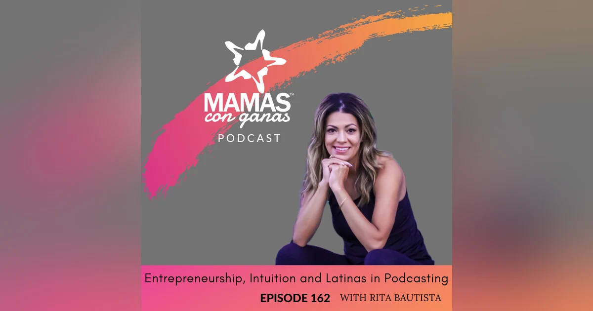 Rita Bautista on Entrepreneurship, Intuition and Latinas in Podcasting
