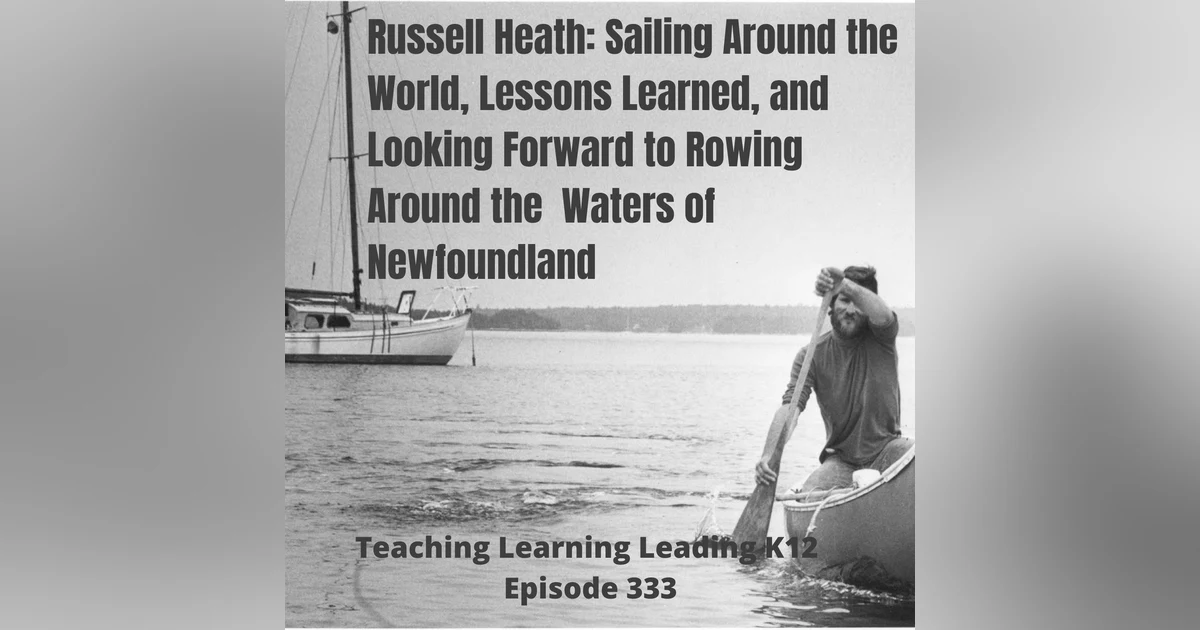 Russell Heath: Sailing Around the World, Lessons Learned, and Looking Forward to Rowing Around the Waters of Newfoundland - 333