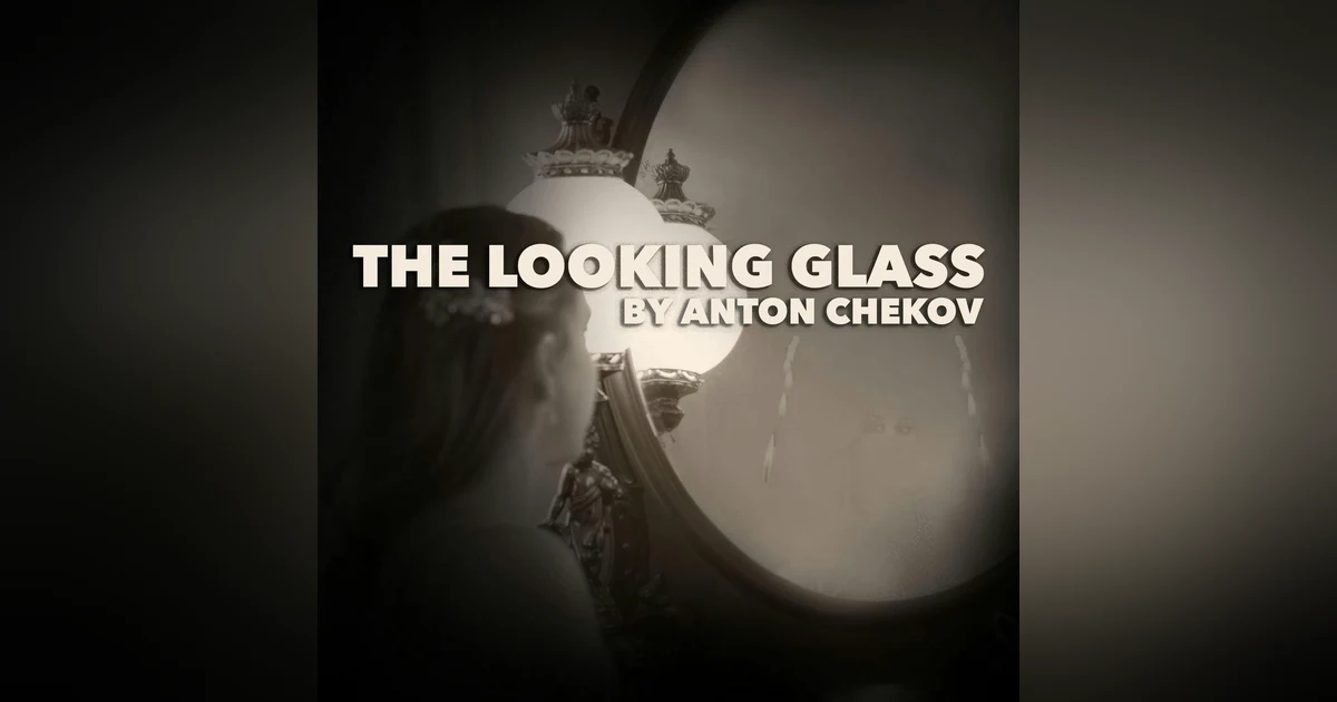 The Looking Glass–a Classic Short Story by Anton Chekov
