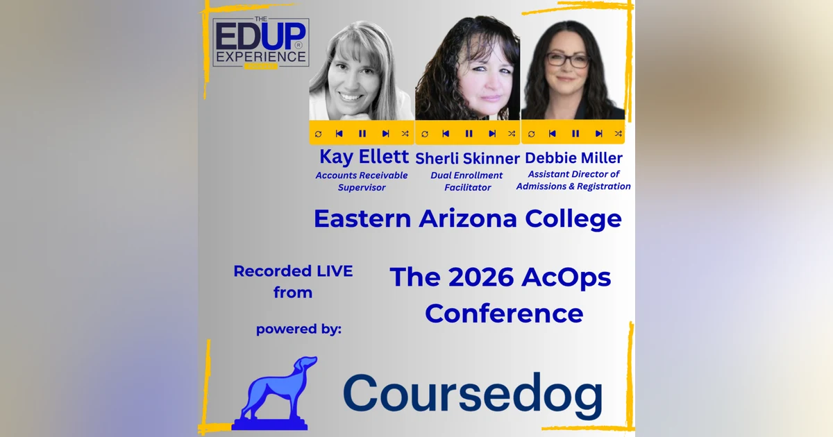 LIVE from the 2026 ⁠AcOps Conference⁠ powered by ⁠Coursedog⁠ - with ⁠⁠Kay Ellett⁠⁠⁠, ⁠⁠⁠Sherli Skinner⁠⁠⁠, & ⁠⁠⁠Debbie Miller⁠⁠⁠, ⁠⁠⁠Eastern Arizona College
