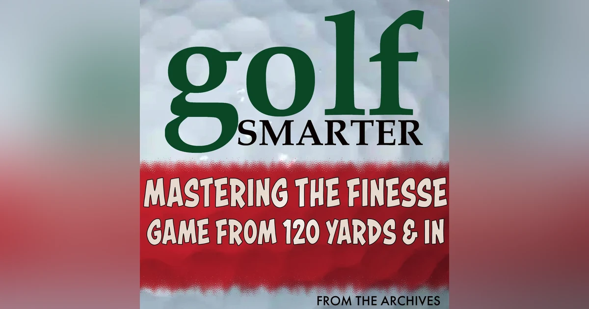 Mastering the Finesse Game from 120 Yards & In with James Sieckmann