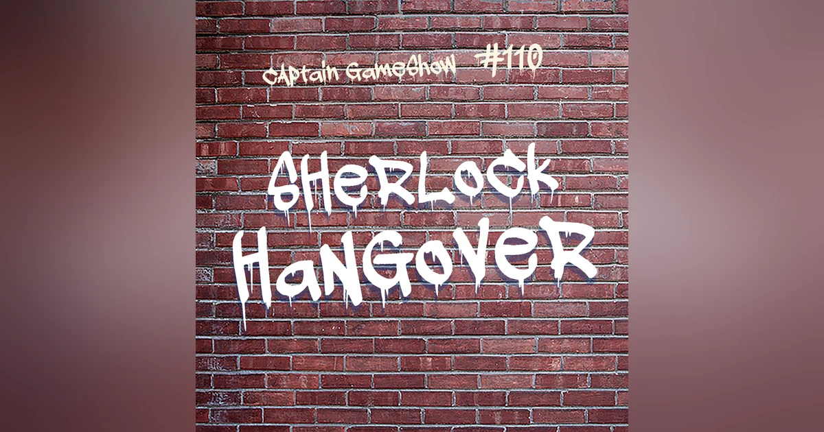 Episode 110: Sherlock Hangover