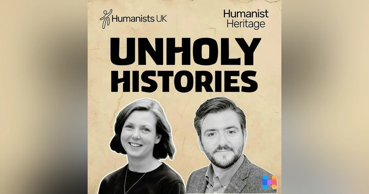 Introducing: Unholy Histories The Humanist Heritage Podcast from Humanists UK