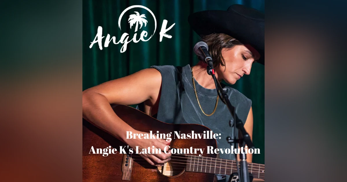 Breaking Nashville: Angie K's Latin Country Revolution