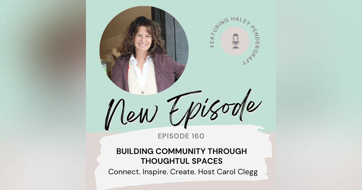 160 Building Community Through Thoughtful Spaces with Haley Pendergraft