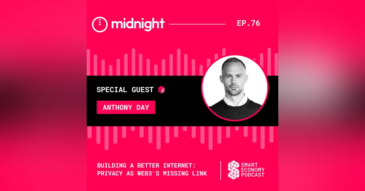 Building a Better Internet: Privacy as Web3's Missing Link with Anthony Day
