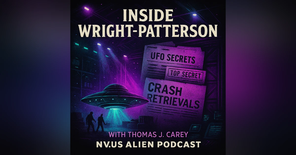 Inside Wright-Patterson: Crash Retrievals & UFO Secrets with Thomas J. Carey