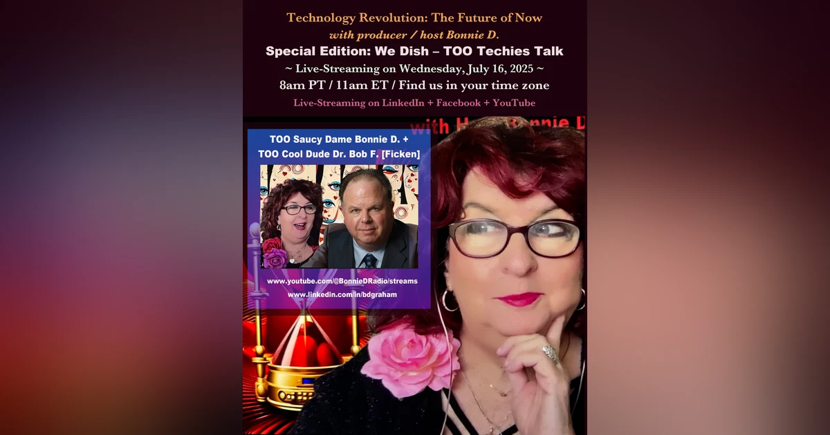 Technology Revolution Special: TOO Techies with Saucy Dame Bonnie D. + Cool Dude Dr. Bob F [Ficken]