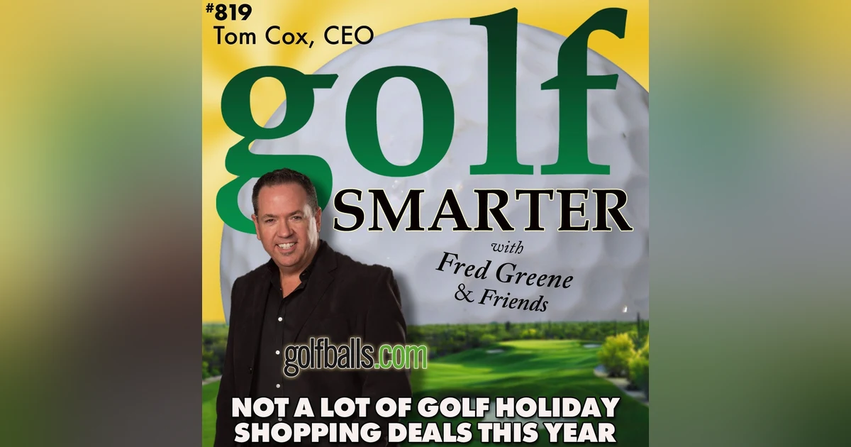 Don’t Expect Many Golf Holiday Shopping Deals This Year...with Tom Cox