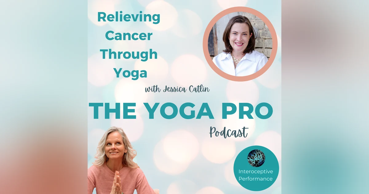 Relieving Cancer Through Yoga with Jessica Catlin