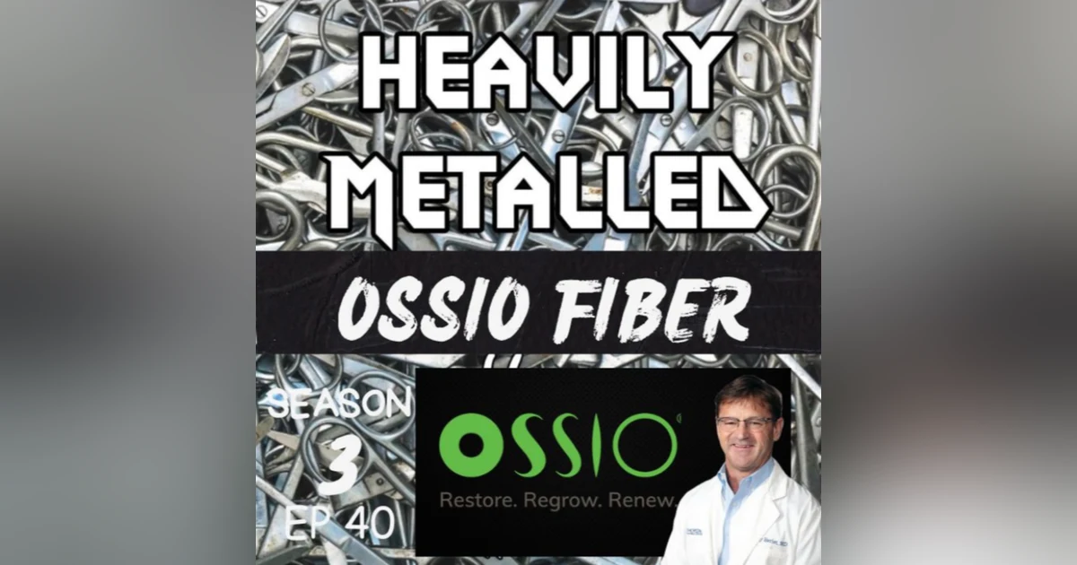 EP40 - Ossio Fiber  - Metal Free Implant Technology w/Dr. Gregory C. Berlet, MD, FRCS(C), FAOA