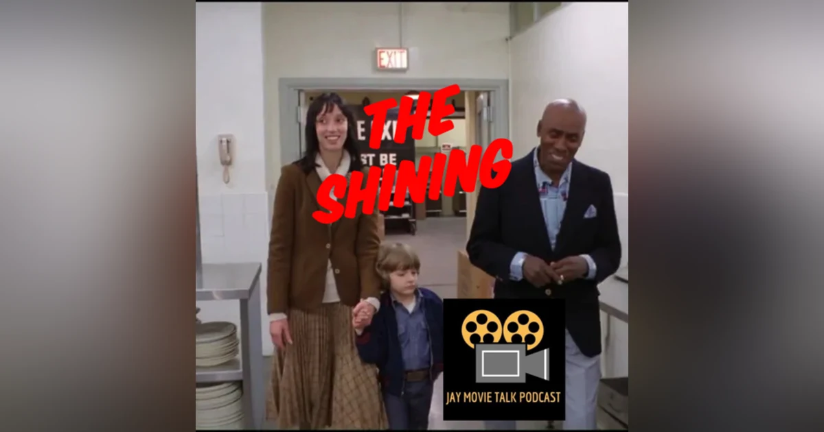 Jay Movie Talk Ep.213 The Shining-Halloran Should Have Stayed On Vacation