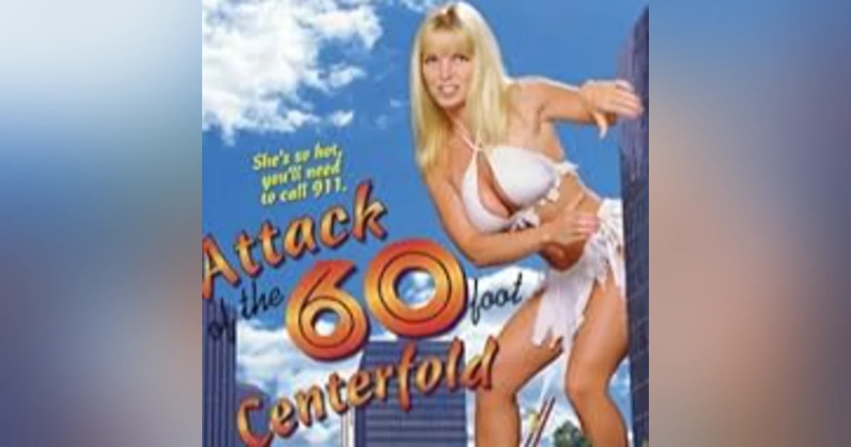 6.20: Attack of the 60 Foot Centerfold (1995)