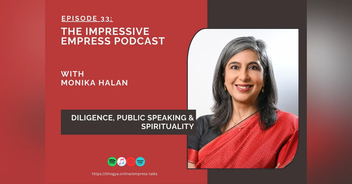 Ep. 33 : Diligence, Public Speaking & Spirituality with Monika Halan