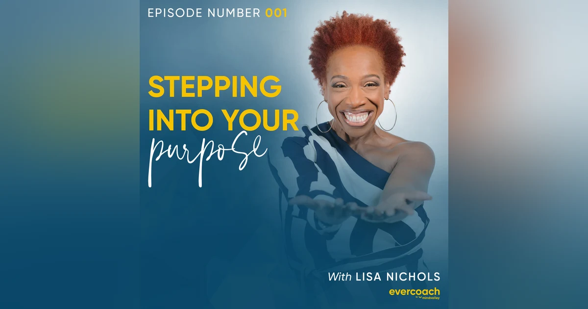 1. How To Step Into Your Purpose with Lisa Nichols
