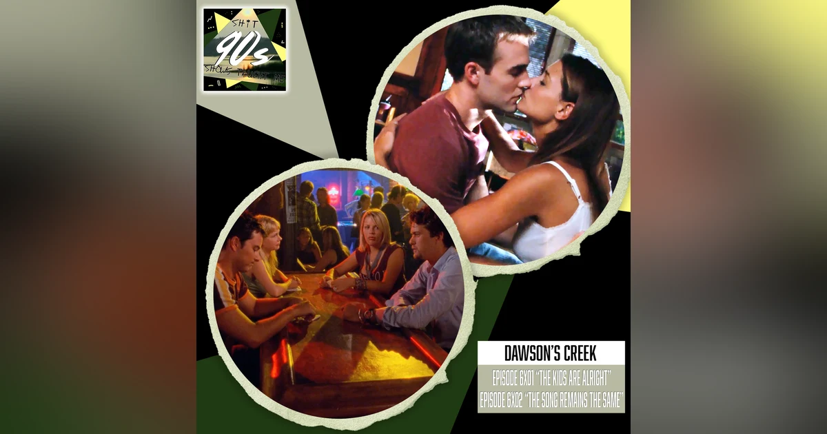 Dawson's Creek: Season 6 Episodes 1+2 (The Kids Are Alright & The Song Remains the Same)