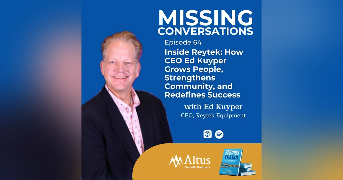 Episode #64: Inside Reytek: How CEO Ed Kuyper Grows People, Strengthens Community, and Redefines Success