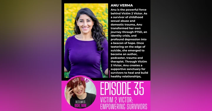 image for From Victim 2 Victor: Embracing the "Right Now" of Healing with Anu Verma