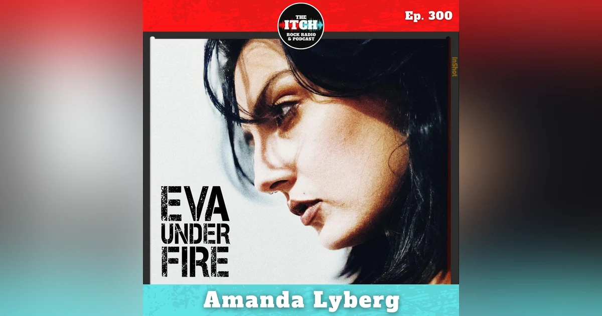 E300 Amanda Lyberg of Eva Under Fire Enters a New Era