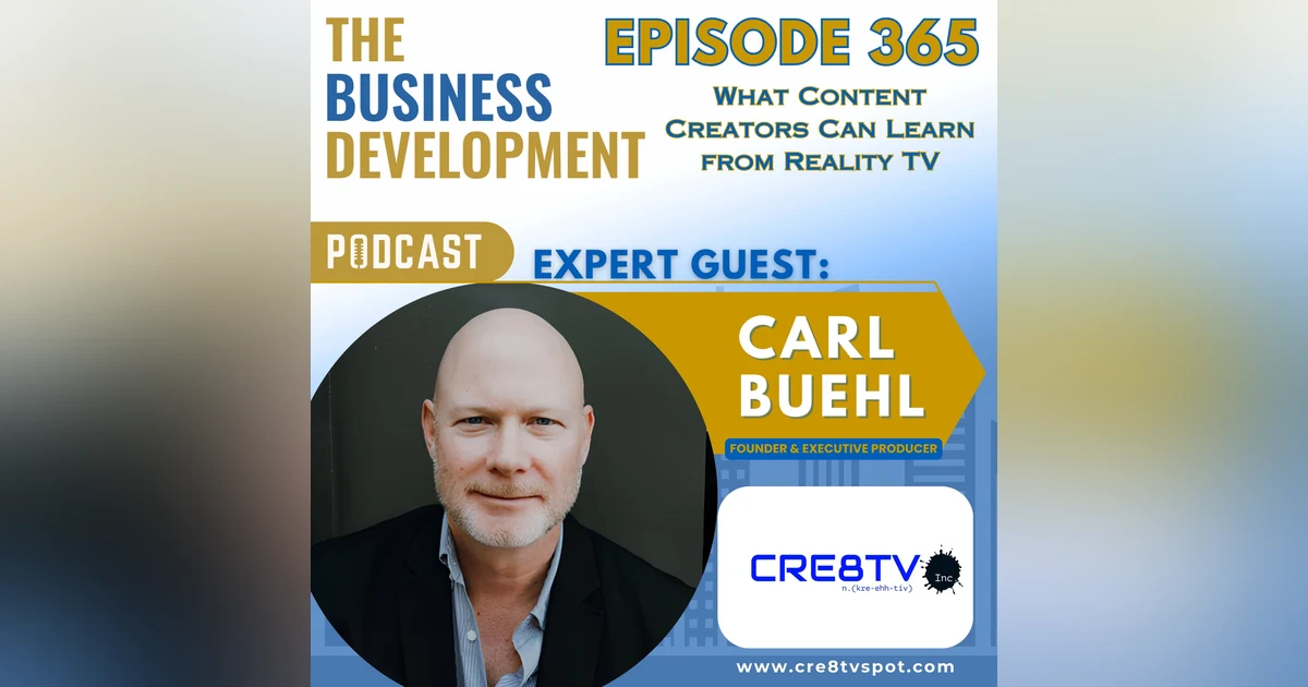 What Content Creators Can Learn from Reality TV with Carl Buehl
