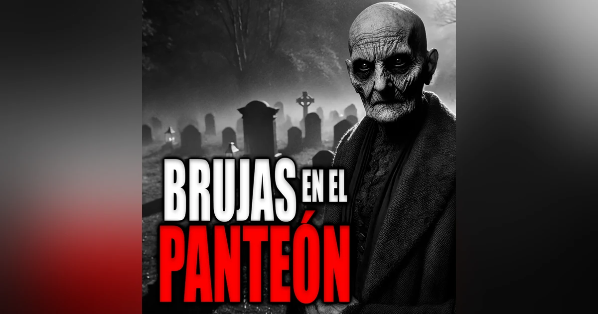 BRUJAS EN EL PANTEONLAS BRUJAS DEL PANTEÓN | Historia de terror Real